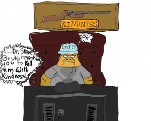 KILL 'EM WITH KINDNESS! click on this blog twice to see original version